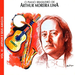 O Piano Brasileiro de Arthur Moreira Lima: Arthur e Seus Amigos, Vol. 11