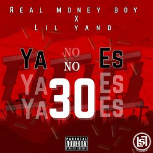 Ya no es 30 (feat. Real Money Boy 42 & Lil Yand) [Explicit]