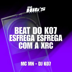 Beat do k07 Esfrega Esfrega Com a Xrc (Explicit)