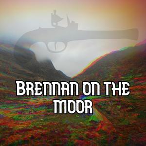 Brennan on the Moor