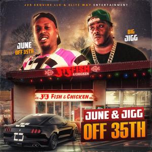 JUNE & JIGG OFF 35TH (Explicit)