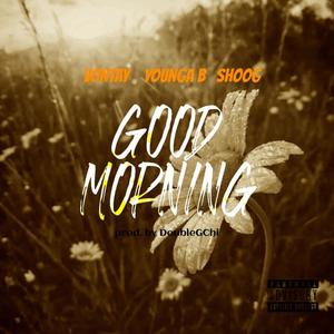 Good Morning (feat. Younga b & Shoog) [Explicit]