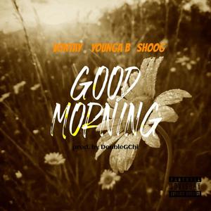 Good Morning (feat. Younga b & Shoog) (Explicit)