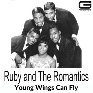 Ruby & The Romantics Young Wings Can Fly