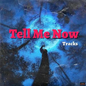 Tell Me Now