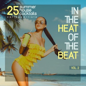 In the Heat of the Beat, Vol. 2 (25 Summer House Cocktails) [Explicit]