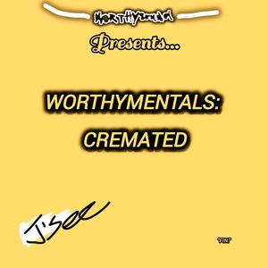 Worthymentals: Cremated (Explicit)