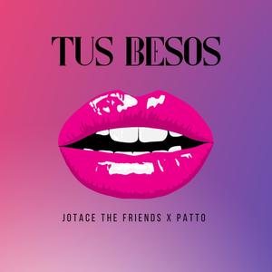 Tus Besos (feat. Patto) [Explicit]