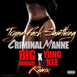 Tryna **** Sumthin (Explicit)