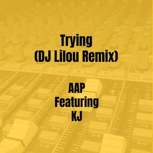 Trying (DJ Lilou Remix) [Explicit]