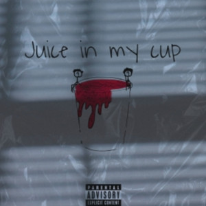 Juice In My Cup (Explicit)