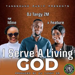 I Serve A Living God (feat. Idine & Feature)