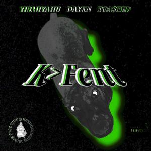 K>Fent (feat. Yirmiyahu & DAYKN) [Explicit]