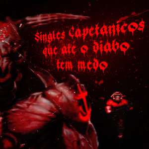 SINGLES CAPETÂNICOS QUE ATÉ O DIABO TEM MEDO (Explicit)