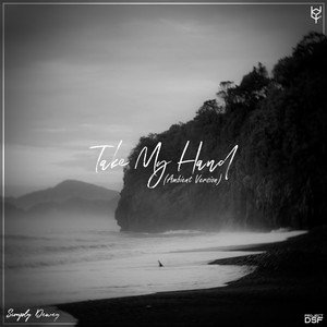 Take My Hand (Project DSF Ambient Version)