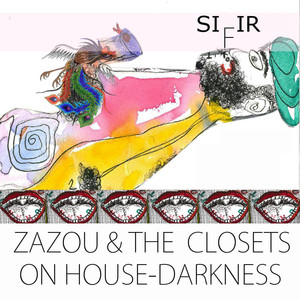 Zazou & the Closets On House Darkness (Explicit)