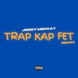 Trap Kap Fet (Remix) [Explicit]