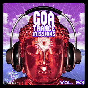 Goa Trance Missions, Vol. 63: Best of Psytrance,Techno, Hard Dance, Progressive, Tech House, Downtempo, EDM Anthems