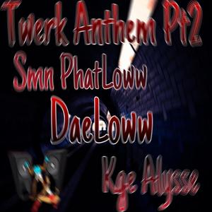 Twerk Anthem Pt2 (feat. DaeLoww & Kge Alysse) [Explicit]