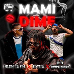 Mami Dime (feat. El Yaalaa & Macro La Voz) (Explicit)