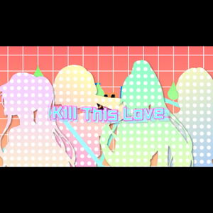 KILL THIS LOVE