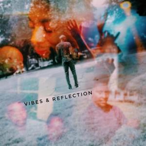 Vibes & Reflection (Explicit)