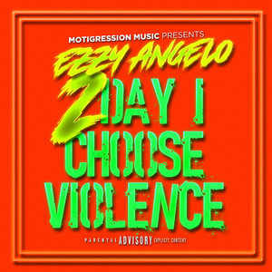 2 Day I Choose Violence (Explicit)