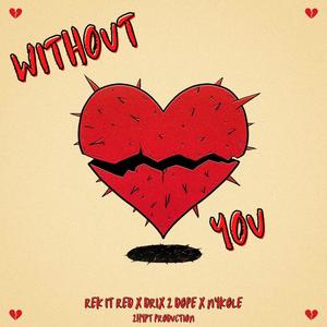 Without You (feat. Drix 2 Dope & Nykole)