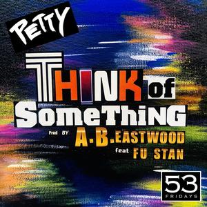 Think of Something (feat. FU Stan) [Explicit]