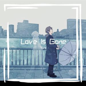 Love Is Gone