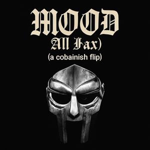 MOOD (a cobainish flip) [All Fax] (Explicit)