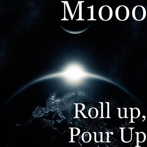 Roll up, Pour Up (Explicit)