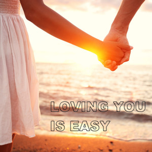 Loving You Is Easy