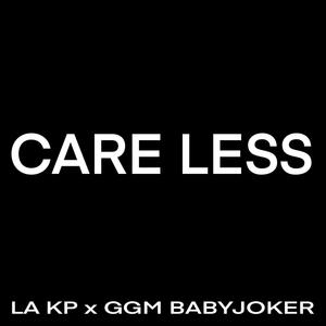 Care Less (feat. GGM BABYJOKER) [Explicit]