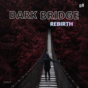 Dark Bridge Rebirth(feat. Panks.R) (Explicit)