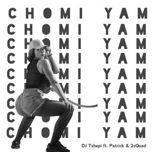 Chomi Yam (feat. 2sQuad & Patrick) [Main Mix]