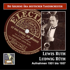 GOLDEN ERA OF GERMAN DANCE BANDS (THE): Ludwig Rüth - Es war einmal ein Musikus (1931-1937)