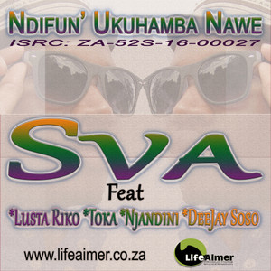 Ndifuna Ukuhamba Nawe(feat. Deejay Soso, Lustariko, Toka & Njandini)