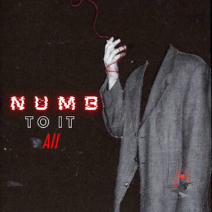 Numb To It All