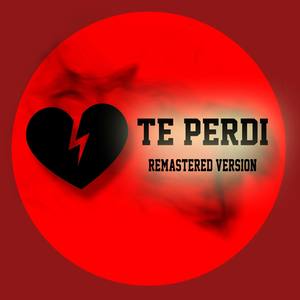 Te Perdí (Remastered Version)