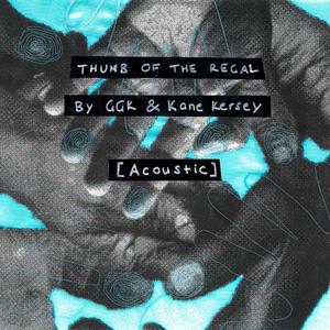 Thumb Of The Regal (with Kane Kersey) (Acoustic)