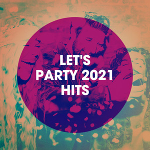 Let's Party 2021 Hits