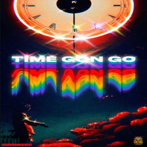 Time gon go (Explicit)