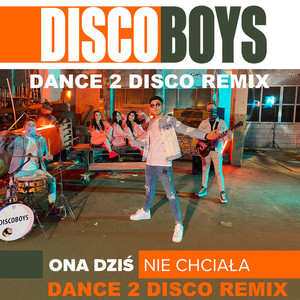 Ona Dziś Nie Chciała (Dance 2 Disco Extended Remix)