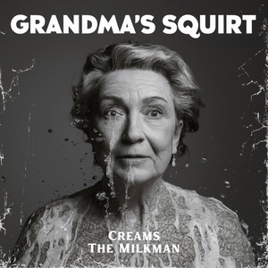 Grandma's Squirt (Explicit)