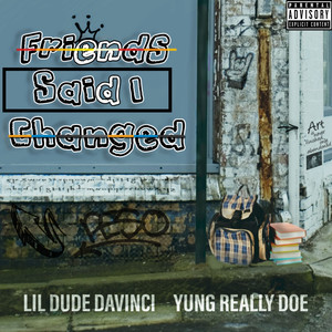 Freinds Said I Changed (Explicit)
