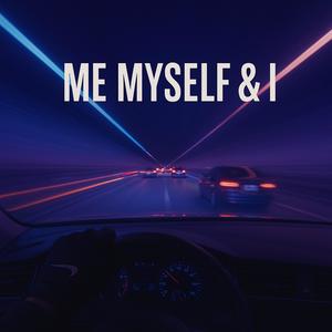 ME MYSELF & I (Explicit)