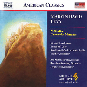 LEVY, M.D.: Masada / Canto de los Marranos (BBC Singers, Barcelona Symphony and Catalonia National Orchestra, Kiesler, Y. Levi)