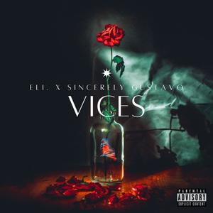 Vices (feat. Sincerely Gustavo) [Explicit]