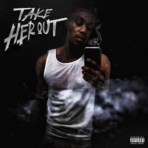 Take her out